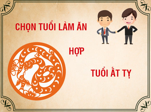 Tuổi Ất Tỵ hợp làm ăn với tuổi nào?