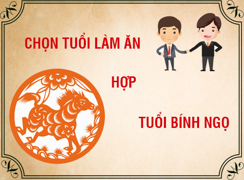 Tuổi Bính Ngọ hợp làm ăn với tuổi nào?