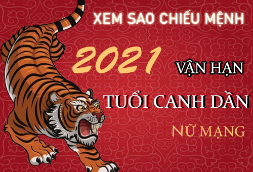 Xem sao chiếu mệnh vận hạn năm 2021 cho tuổi Canh Dần 1950 nữ mạng