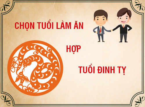 Tuổi Đinh Tỵ hợp làm ăn với tuổi nào?