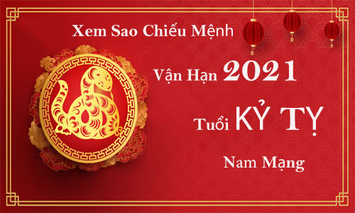 Xem sao chiếu mệnh vận hạn năm 2021 cho tuổi Kỷ Tỵ 1989 nam mạng