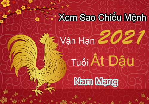 Xem sao chiếu mệnh vận hạn năm 2021 cho tuổi Ất Dậu 2005 nam mạng