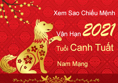 Xem sao chiếu mệnh vận hạn năm 2021 cho tuổi Canh Tuất 1970 nam mạng