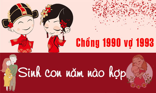 Chồng 1990 Canh Ngọ lấy vợ 1993 Quý Dậu sinh con năm nào tốt, hợp tuổi?