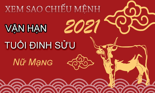 Xem sao chiếu mệnh vận hạn năm 2021 cho tuổi Đinh Sửu 1997 nữ mạng