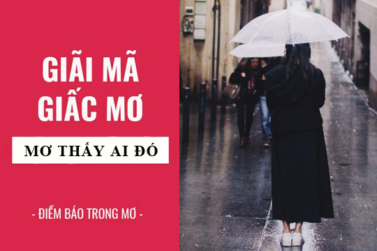 Giải mã giấc mơ: Nằm mơ thấy ai đó, người lạ điềm báo gì, lành hay dữ? con số liên quan