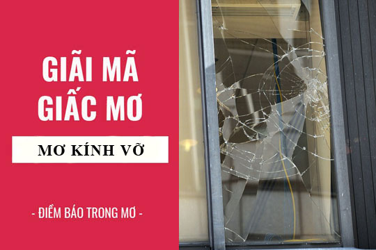 Giải mã giấc mơ: Nằm mơ thấy cửa kính, kính vỡ điềm báo gì, lành hay dữ? con số liên quan