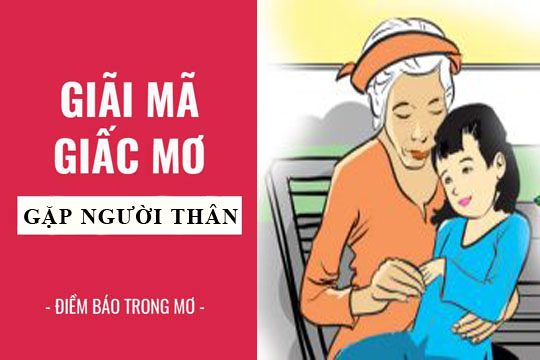 Giải mã giấc mơ: Nằm mơ thấy gặp người thân điềm báo gì, lành hay dữ? con số liên quan