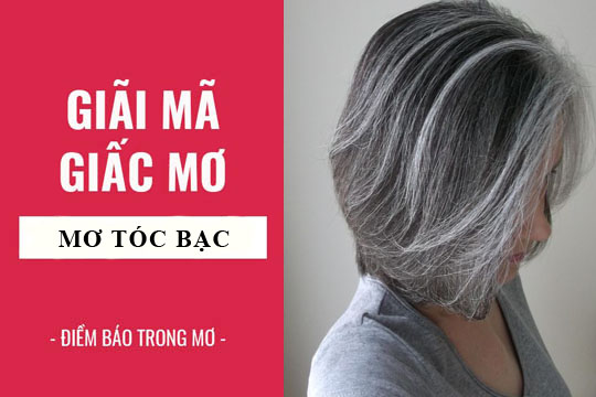 Giải mã giấc mơ: Nằm mơ thấy tóc bạc điềm báo gì, lành hay dữ? con số liên quan