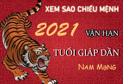 Xem sao chiếu mệnh vận hạn năm 2021 cho tuổi Giáp Dần 1974 nam mạng