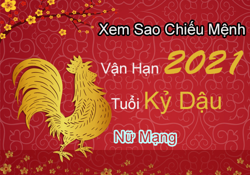 Xem sao chiếu mệnh vận hạn năm 2021 cho tuổi Kỷ Dậu 1969 nữ mạng