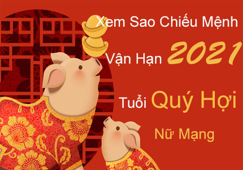 Xem sao chiếu mệnh vận hạn năm 2021 cho tuổi Quý Hợi 1983 nữ mạng