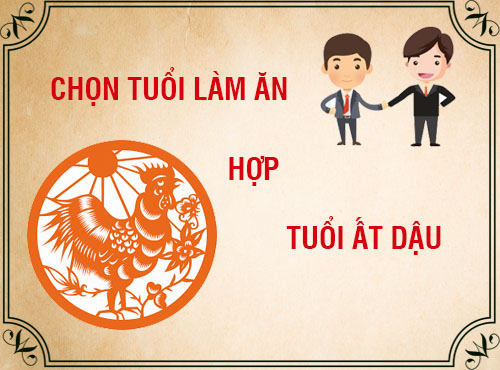 Tuổi Ất Dậu hợp làm ăn với tuổi nào nhất?