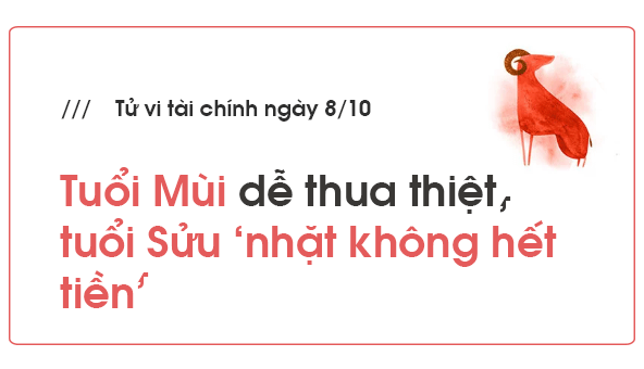 tu vi hom nay 810 ve tai chinh cua 12 con giap tuoi mui de thua thiet